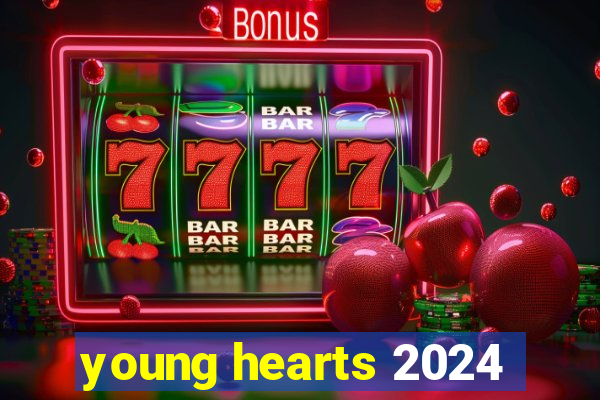 young hearts 2024